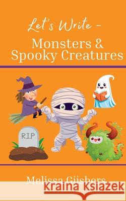 Monsters & Spooky Creatures Melissa Gijsbers 9781764175517 Finish This Book Press - książka
