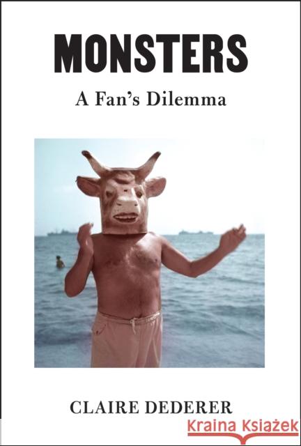 Monsters: A Fan's Dilemma Claire Dederer 9780525655114 Knopf Publishing Group - książka