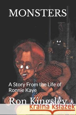 Monsters: A Story From the Life of Ronnie Kaye Ron Kingsley 9781687348807 Independently Published - książka