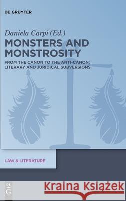 Monsters and Monstrosity: From the Canon to the Anti-Canon: Literary and Juridical Subversions Daniela Carpi 9783110652192 De Gruyter - książka