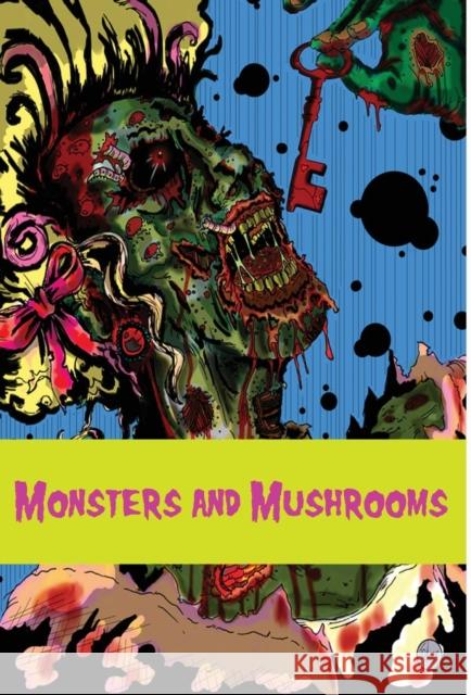 Monsters and Mushrooms Franz J. Potter Jordan Q Hammer  9780976721239 Zittaw Press - książka