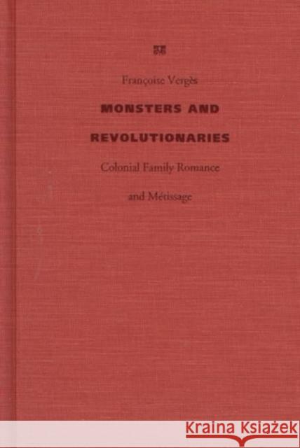 Monsters and Revolutionaries: Colonial Family Romance and Metissage Vergès, Françoise 9780822322627 Combined Academic Publishers - książka