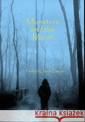 Monsters and the Moon Jason Duncan 9781329717107 Lulu.com - książka