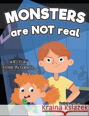 Monsters Are Not Real: An Interactive Picture Book about Being Afraid Esther Pia Cordova, Maria Burobkina 9783948298210 Power of Yet - książka