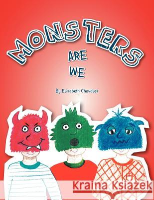 Monsters Are We Elizabeth Chandler 9781462884858 Xlibris Corporation - książka