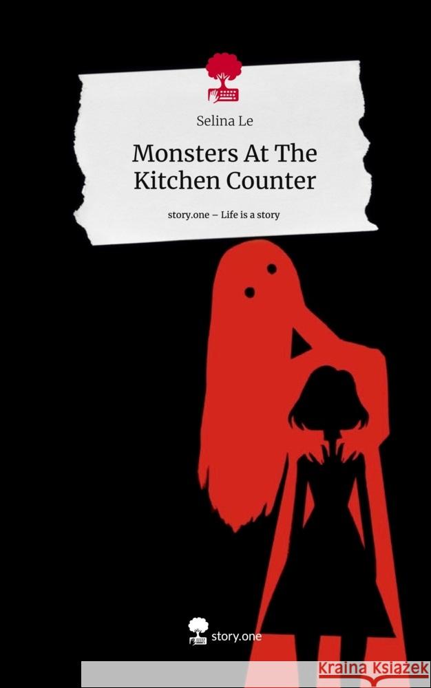 Monsters At The Kitchen Counter. Life is a Story - story.one Le, Selina 9783711559913 story.one publishing - książka