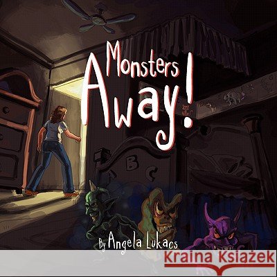 Monsters Away! Angela Lukacs 9781453554876 Xlibris Corporation - książka