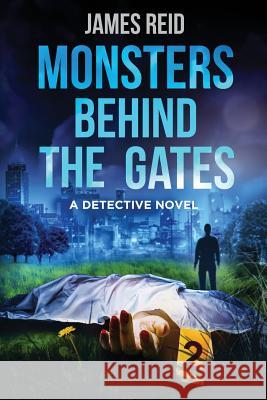 Monsters Behind the Gates: A Detective Novel James Reid 9780997789317 Javery Group - książka