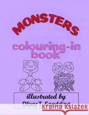 Monsters Colouring-in Book Spedding, Oliver T. 9781983825477 Createspace Independent Publishing Platform - książka