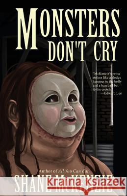 Monsters Don't Cry Shane McKenzie   9781621052142 Deadite Press - książka