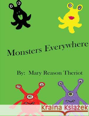 Monsters Everywhere Mary Reason Theriot Adele Hartman Theresa Theriot 9781945393266 Mary Reason Theriot - książka