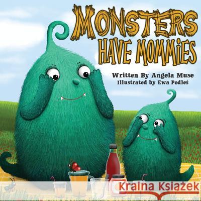 Monsters Have Mommies Angela Muse Ewa Podles 9781491072196 Createspace - książka