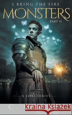 Monsters: I Bring the Fire Part II: (A Loki Story) C Gockel 9781500858711 Createspace Independent Publishing Platform - książka