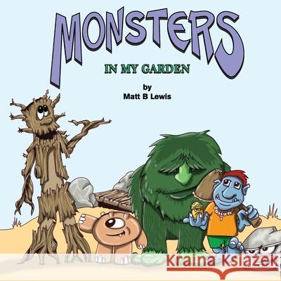 Monsters In My Garden Lewis, Matt B. 9780992393403 Gecko Tales Publishing - książka