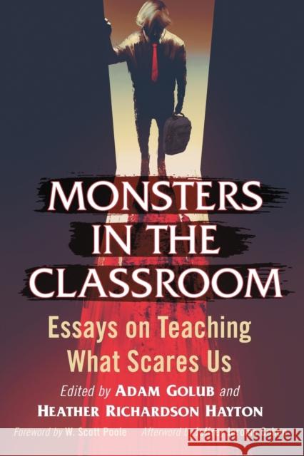 Monsters in the Classroom: Essays on Teaching What Scares Us Adam Golub Heather Richardson Hayton 9781476663272 McFarland & Company - książka