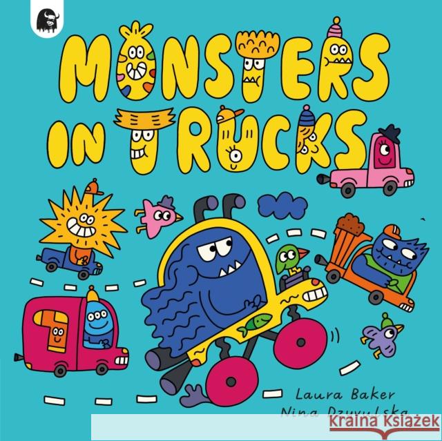 Monsters in Trucks Laura Baker 9780711276383 Happy Yak - książka