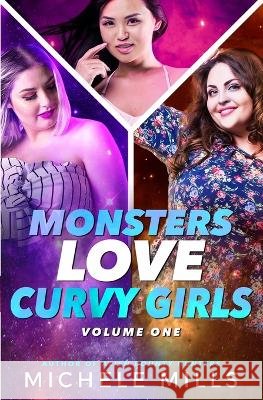 Monsters Love Curvy Girls, Books 1-3: Nanny, Surrogate, Assistant Mills, Michele 9798449577979 Independently published - książka