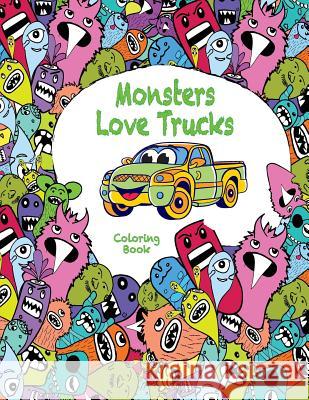 Monsters Love Trucks Coloring Book Mary Lou Brown Sandy Mahony 9781541371262 Createspace Independent Publishing Platform - książka
