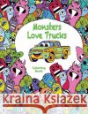 Monsters Love Trucks Coloring Book Mary Lou Brown Sandy Mahony 9781541371262 Createspace Independent Publishing Platform
