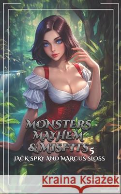 Monsters Mayhem & Misfits 5: A LitRPG Fantasy Marcus Sloss, Jack Spry 9798323403325 Independently Published - książka