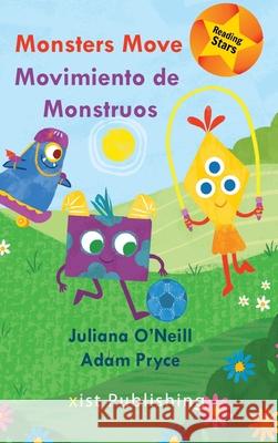 Monsters Move / Movimiento de Monstruos Juliana O'Neill Adam Pryce 9781532420856 Xist Publishing - książka