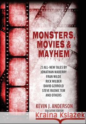 Monsters, Movies & Mayhem Kevin J. Anderson 9781680571073 Wordfire Press - książka