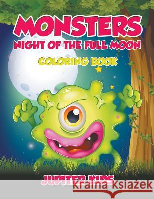 Monsters Night of the Full Moon Coloring Book Jupiter Kids 9781683263548 Jupiter Kids - książka