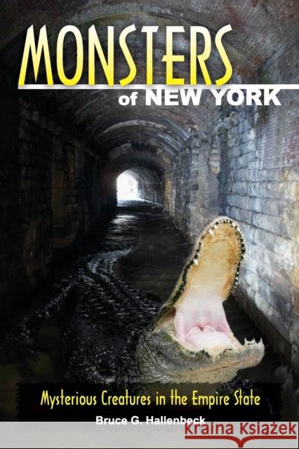 Monsters of New York: Mysterious Creatures in the Empire State Bruce G. Hallenbeck 9780811712132 Stackpole Books - książka