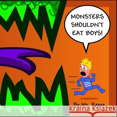 Monsters Shouldn't Eat Boys! Mr Reese 9781503312722 Createspace Independent Publishing Platform - książka