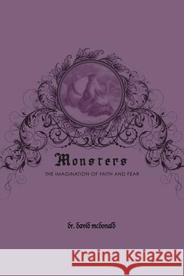 Monsters: the imagination of faith and fear David McDonald 9781304432285 Lulu.com - książka