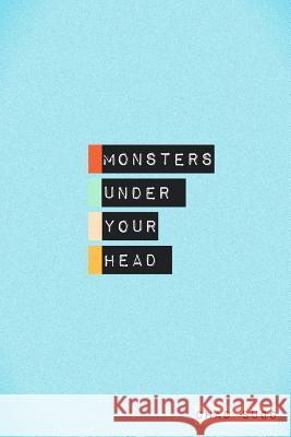 Monsters Under Your Head Chad Sugg 9781312085893 Lulu.com - książka