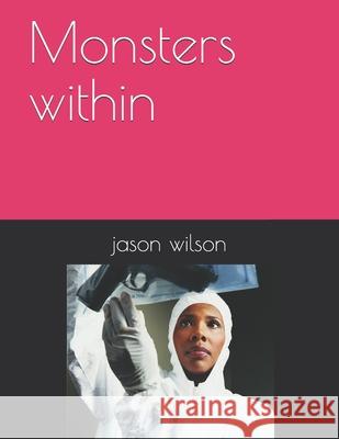 Monsters within Jason Wilson 9798519688369 Independently Published - książka