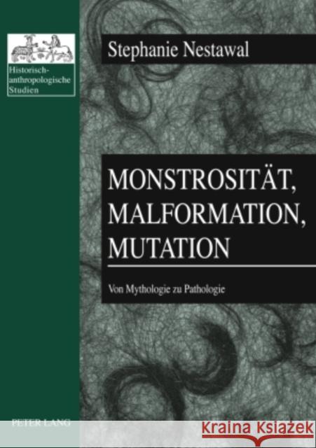 Monstrositaet, Malformation, Mutation: Von Mythologie Zu Pathologie Ehalt, Hubert Christian 9783631599327 Lang, Peter, Gmbh, Internationaler Verlag Der - książka