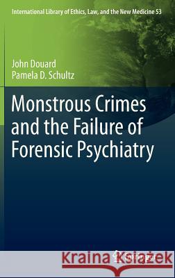 Monstrous Crimes and the Failure of Forensic Psychiatry John Douard 9789400752788  - książka