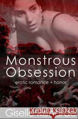 Monstrous Obsession: erotic romance + horror Renarde, Giselle 9781499553215 Createspace - książka