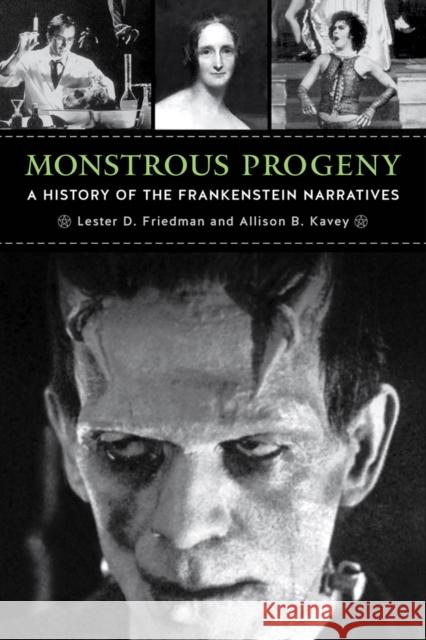 Monstrous Progeny: A History of the Frankenstein Narratives Lester D. Friedman Allison B. Kavey 9780813564234 Rutgers University Press - książka