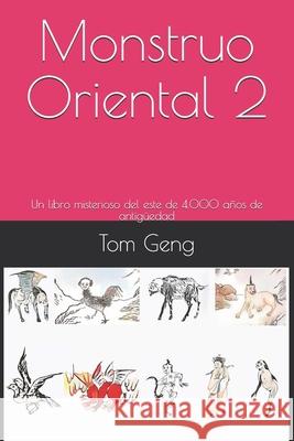 Monstruo Oriental 2: Un libro misterioso del este de 4.000 años de antigüedad Geng, Tom 9781674941509 Independently Published - książka