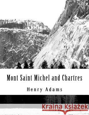 Mont Saint Michel and Chartres Henry Adams 9781725862463 Createspace Independent Publishing Platform - książka