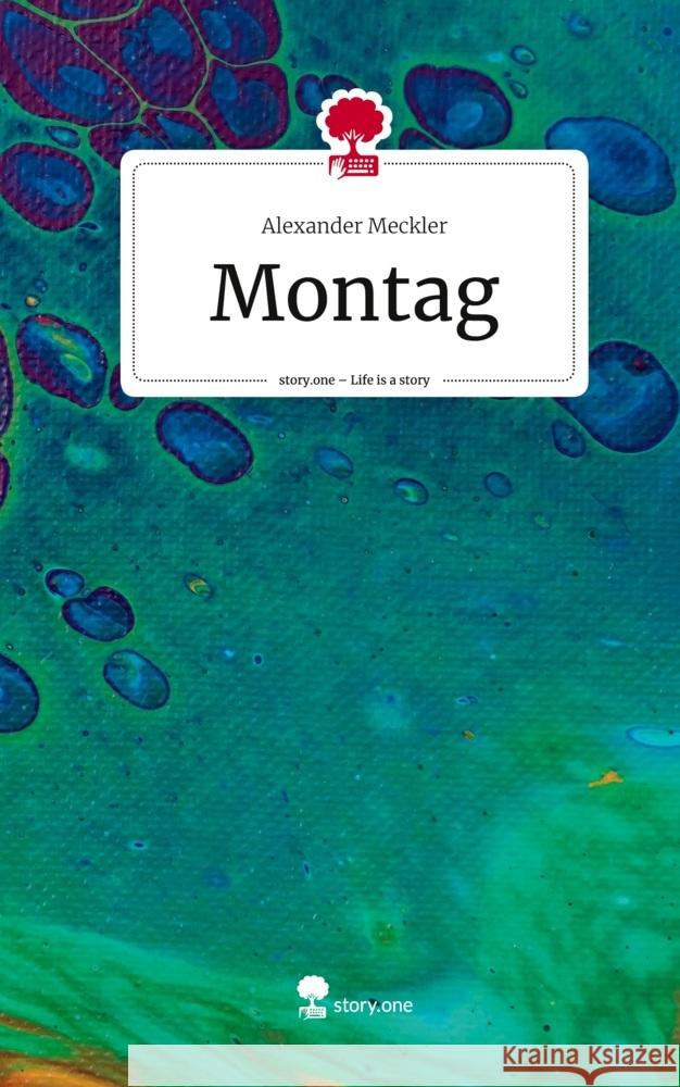 Montag. Life is a Story - story.one Meckler, Alexander 9783710860553 story.one publishing - książka