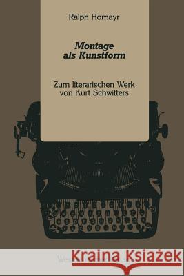 Montage ALS Kunstform: Zum Literarischen Werk Von Kurt Schwitters Ralph Homayr 9783531122250 Vs Verlag Fur Sozialwissenschaften - książka
