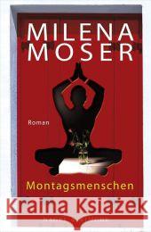Montagsmenschen : Roman Moser, Milena 9783312004966 Nagel & Kimche - książka
