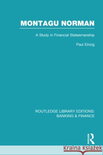 Montagu Norman : A Study in Financial Statemanship Paul Einzig 9780415539449 Routledge - książka