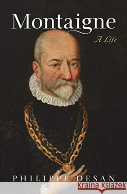 Montaigne: A Life Desan, Philippe 9780691183008 Princeton University Press - książka