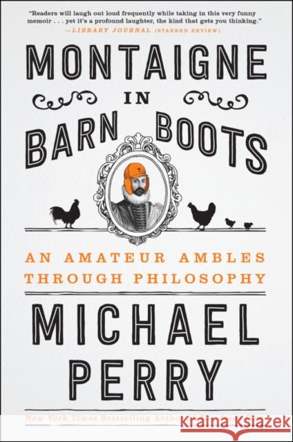 Montaigne in Barn Boots: An Amateur Ambles Through Philosophy Michael Perry 9780062230577 Harper Perennial - książka