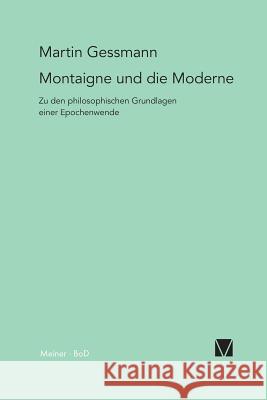 Montaigne und die Moderne Gessmann, Martin 9783787313396 Felix Meiner - książka