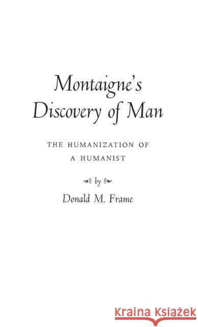 Montaigne's Discovery of Man: The Humanization of a Humanist Frame, Donald Murdoch 9780313241208 Greenwood Press - książka