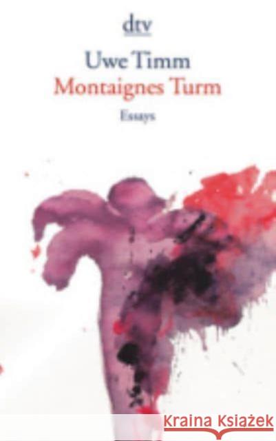 Montaignes Turm : Essays Uwe Timm   9783423145442 Deutscher Taschenbuch Verlag GmbH & Co. - książka