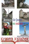 Montaigu de Quercy, en couleurs Ternoise, Stephane 9782365416818 Jean-Luc Petit Editeur