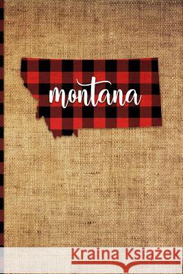 Montana: 6 X 9 108 Pages: Buffalo Plaid Montana State Silhouette Hand Lettering Cursive Script Design on Soft Matte Cover Noteb Print Frontier 9781726395144 Createspace Independent Publishing Platform - książka