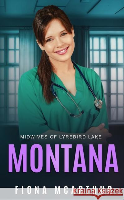Montana - Lyrebird Lake Book 1: Book 1 Fiona McArthur 9780645007602 Fiona McArthur Author - książka